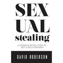 Sexual Stealing: A Kingdom Revelation of Sex and Relationship