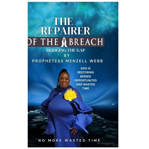 The Repairer of the Breach: Bridging the Gap No More wasted time