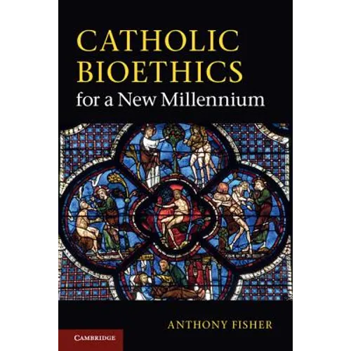 Catholic Bioethics for a New Millennium