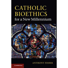 Catholic Bioethics for a New Millennium