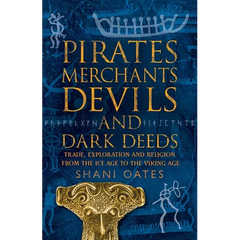 Pirates Merchants Devils and Dark Deeds: Trade, Exploration and Religion from the Ice Age to the Viking Age