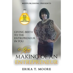 The Making Of An Entrepreneur: Giving Birth to the Entrepreneur in You