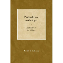 Pastoral Care to the Aged: A Handbook for Visitors