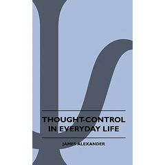 Thought-Control In Everyday Life