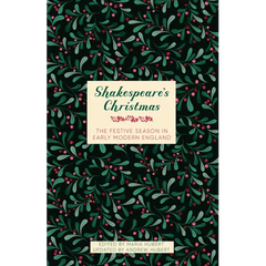 Shakespeare's Christmas: The Festive Season in Early Modern England