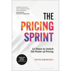 The Pricing Sprint: 12 Steps to Unlock the Power of Pricing