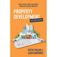 Property Development Explained Simply: How to Plan, Cost and Profit from Developing Property