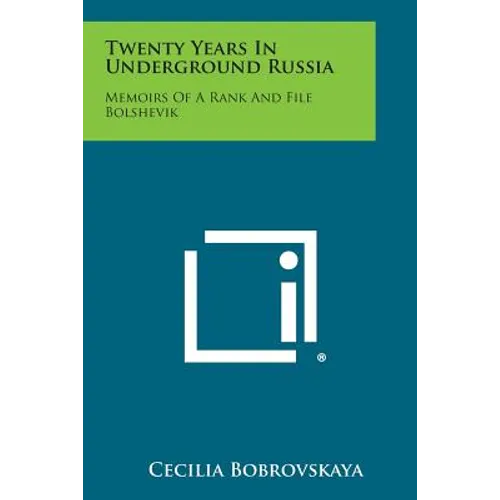 Twenty Years in Underground Russia: Memoirs of a Rank and File Bolshevik