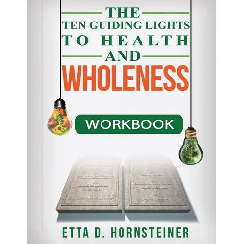 Ten Guiding Lights to Health and Wholeness Workbook