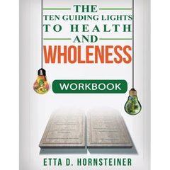 Ten Guiding Lights to Health and Wholeness Workbook
