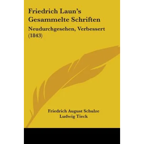 Friedrich Laun's Gesammelte Schriften: Neudurchgesehen, Verbessert (1843)