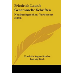 Friedrich Laun's Gesammelte Schriften: Neudurchgesehen, Verbessert (1843)