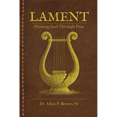 Lament: Praising God Through Pain