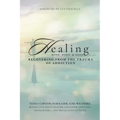 Healing Mind, Body, & Soul: Recovering from the Trauma of Addiction