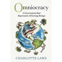 Omniocracy: A Government that Represents All Living Beings