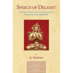 Speech of Delight: Mipham's Commentary on Santaraksita's Ornament of the Middle Way