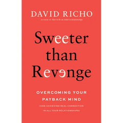 Sweeter Than Revenge: Overcoming Your Payback Mind