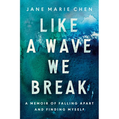 Like a Wave We Break: A Memoir of Falling Apart and Finding Myself