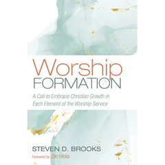 Worship Formation: A Call to Embrace Christian Growth in Each Element of the Worship Service