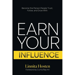 Earn Your Influence: Become the Person People Trust, Follow, and Grow With