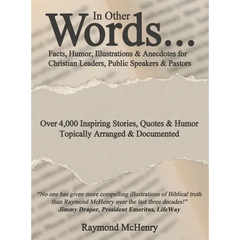 In Other Words...: Facts, Humor, Illustrations and Anecdotes for Christian Leaders, Public Speakers and Pastors