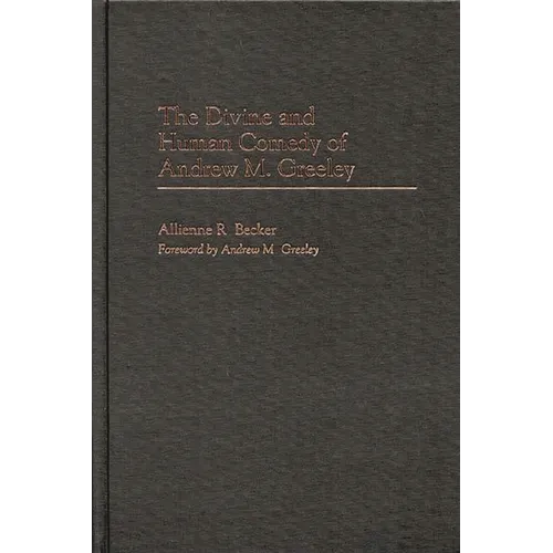 The Divine and Human Comedy of Andrew M. Greeley