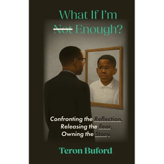 What If I'm Enough?: Confronting the Reflection. Releasing the Fear. Owning the Story.
