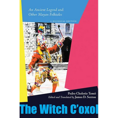 Witch c'Oxol: An Ancient Legend and Other Mayan Folktales