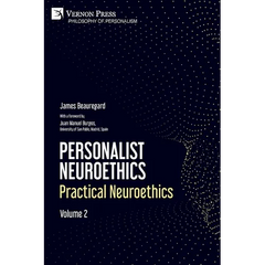 Personalist Neuroethics: Practical Neuroethics. Volume 2