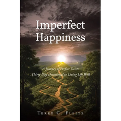 Imperfect Happiness: A Journey of Perfect Twists: Thirty-Day Devotional to Living Life Well
