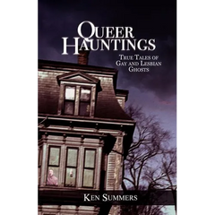 Queer Hauntings: True Tales of Gay & Lesbian Ghosts