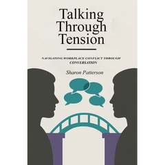 Talking Through Tension: Navigating Workplace Conflict Through Conversation