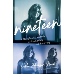 Nineteen: A Daughter's Memoir of Reckoning and Recovery