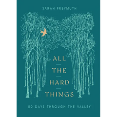 All the Hard Things: 50 Days Through the Valley