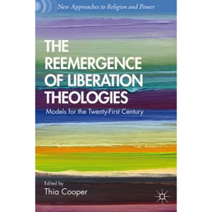 The Reemergence of Liberation Theologies: Models for the Twenty-First Century