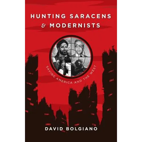 Hunting Saracens and Modernists: Saving America and The West