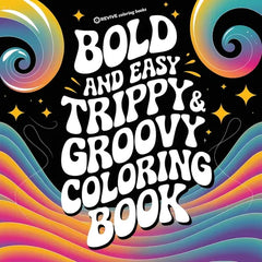 Bold & Easy Trippy & Groovy Coloring Book: Silly & Fun Large Print Stress Relief Coloring