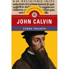 An Explorer's Guide to John Calvin