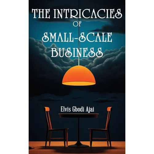 The Intricacies of Small-Scale Business