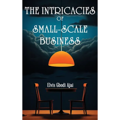 The Intricacies of Small-Scale Business