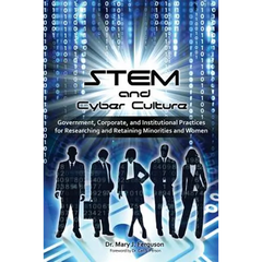 STEM and Cyber Culture: Government, Corporate, and Institutional Practices for Researching and Retaining Minorities and Women