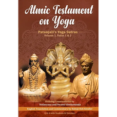 Atmic Testament on Yoga: Patanjali's Yoga Sutras, Volume 1, Padas 1 & 2