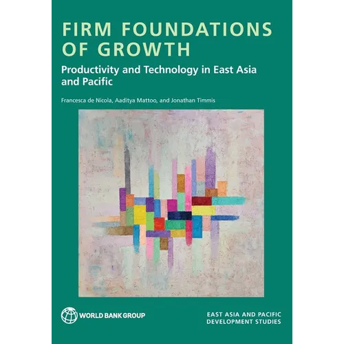 Firm Foundations of Growth: Productivity and Technology in East Asia and Pacific