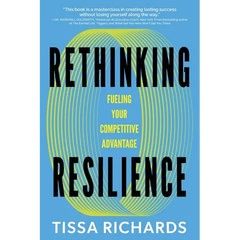 Rethinking Resilience: Fueling Your Competitive Advantage