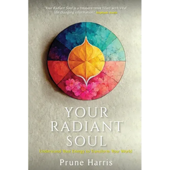 Your Radiant Soul: Understand Your Energy to Transform Your World