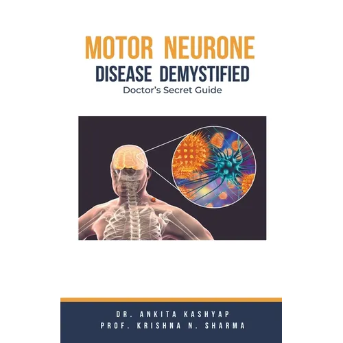 Motor Neurone Disease Demystified: Doctor's Secret Guide