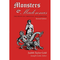 Monsters and Madonnas: The Roots of Christian Anti-Semitism, Revised Edition