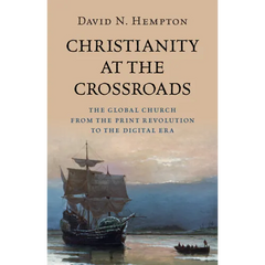 Christianity at the Crossroads: The Global Church from the Print Revolution to the Digital Era