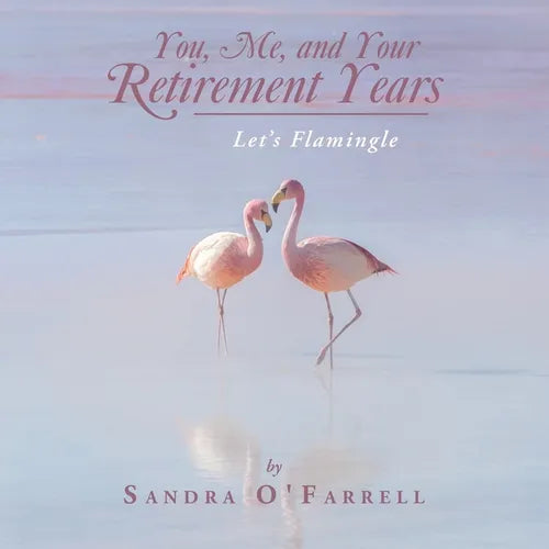 You, Me, and Your Retirement Years: Let's Flamingle