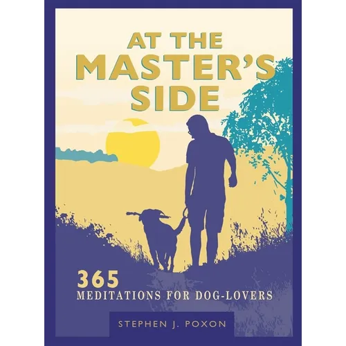 At the Master's Side: 365 Meditations for Dog-Lovers